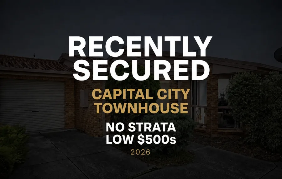 Recently secured, 2026: Capital city townhouse, No strata, Low $500s.